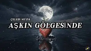Çelebi Müzik - Aşkın Gölgesinde [Melankolik Türkçe Rock]