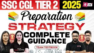 SSC CGL Tier 2 Strategy 2025 | SSC CGL Tier 2 Preparation & Complete Guidance | By Team Testbook