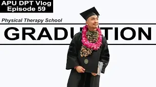 DPT GRADUATION! DOCTOR OF PHYSICAL THERAPY SCHOOL! | Ep. 59 DPT Vlog