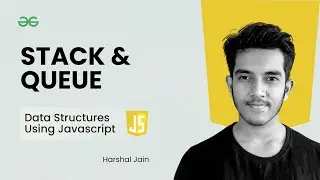 Stack & Queue | Data Structures using JavaScript | GeeksforGeeks Practice