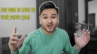 5 Simple Steps to LEVEL UP your PHOTO GAME