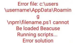 Npm module's error | c:\users\folder\Roaming \npm\module.ps1 cannot be loaded Beacuse running script