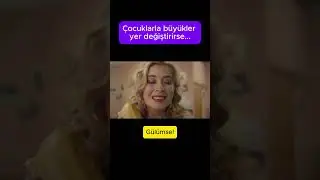 ÇOCUKLARLA BÜYÜKLER YER DEĞİŞTİRİRSE  