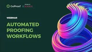 Online Proofing Software: Automated Workflows Webinar GoProof August 2020