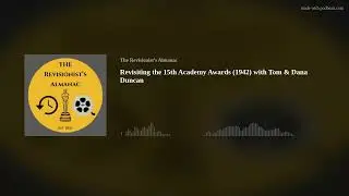 Revisiting the 15th Academy Awards (1942) with Tom & Dana Duncan