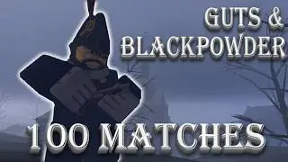 100 Matches | Part 4: Officer Gameplay | Guts & Blackpowder