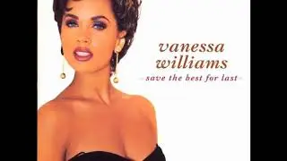 Vanessa Williams - Save The Best For Last (HQ Audio)