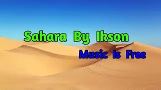 Ikson | Sahara | Music Is Free | No Copyright Music | Vlog Music