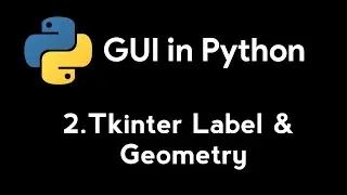 Tkinter Label , Geometry , Pack ,Place ,Grid - GUI In Python Tutorial 2