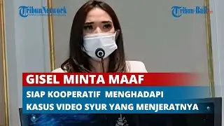 GISEL MINTA MAAF KE PUBLIK, SIAP KOOPERATIF DALAM MENGHADAPI KASUS VIDEO SYUR YANG MENJERATNYA.⠀