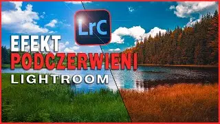 Podczerwień Bez Filtra! Jak Uzyskać Efekt IR w Lightroomie