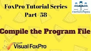 FoxPro Tutorial Series-58. Compile the program file