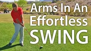 Arms In An Effortless Golf Swing