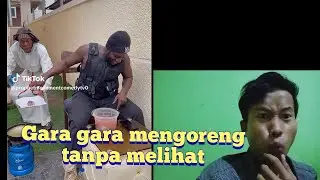 gara gara mengoreng tanpa melihat