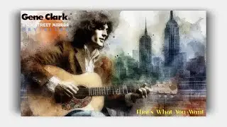 Gene Clark - That's What You Want (Lyrics On Screen)