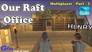 Our Raft's Office (Multiplayer with friends) - Survival & Craft: Multiplayer GAME