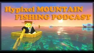 Hypixel Mountain Fishing Podcast Episode 16