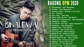 Bagong Opm Music 2020 Binalewala mix song 2020
