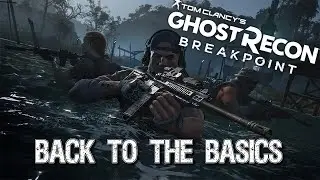 Back to the Basics [Ghost Recon Breakpoint Ep#3]