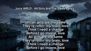 Juice WRLD - All Girls Are The Same Lyrics