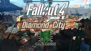 (Modded) Fallout 4 - Diamond City (Finally) - Episode 16