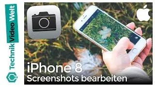 iPhone 8 Screenshots erstellen und bearbeiten