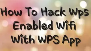 How to Hack Any wps Enabled wifi In Noroot android phone
