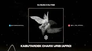 Dj Zuxa x Dj Tab – Kabutardek Charx Urib (Afro)
