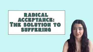 RADICAL ACCEPTANCE: When painful situations are out of your control