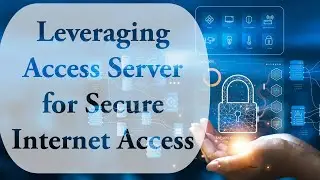Leveraging Access Server for Secure Internet Access