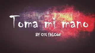 Csg Falcon - Toma mi mano
