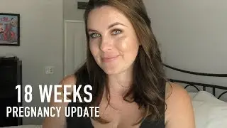 18 Weeks Pregnancy Update