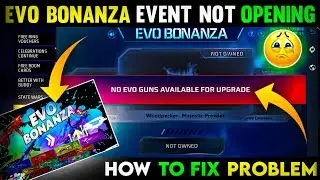 Free Fire Evo Bonanza Event Not Opening | Evo Bonanza Event Not Opening | Bonanza Event Ff MAX