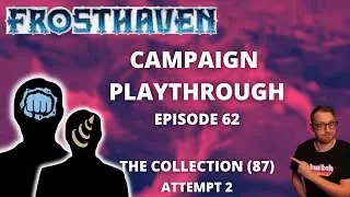 Frosthaven Scenario 87 - The Collection (Attempt 2) - Full Playthrough Ep 62