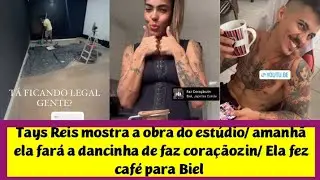 Tays Reis mostra a obra do estúdio/amanhã ela fará a dancinha de faz coraçãozin/Ela fez café p/ Biel