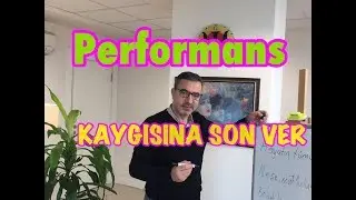 PERFORMANS KAYGISINA SON VERMEK TEKNİKLERİ/PERFORMANS KAYGISINI YENMEK