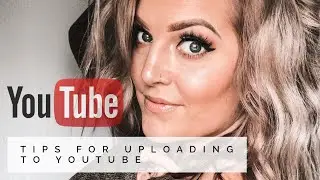 HOW TO UPLOAD VIDEOS ON YOUTUBE | Tips When Starting a YouTube Channel