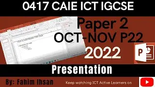 IGCSE ICT 0417 || P22 || 2022 || OCT - NOV || Presentation