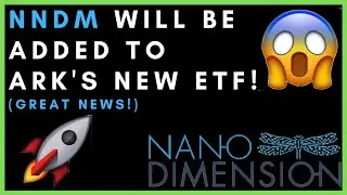 NNDM STOCK WILL BE ADDED TO ARK