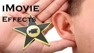 iMovie Effects: Video and Audio