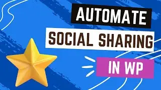 Automating Social Media Sharing with Your WordPress Posts