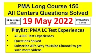 19 May 2022|PMA Long Course 150|All ASRCs/centers Questions Solved|test experiences academic verbal