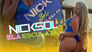 Nick Sol - Ela Esculaxa (Vídeo Clipe Oficial)