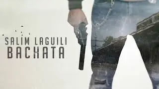 Salim Laguili - Bachata (Prod By Face Musik) 〽️ سليم لعكيلي - باتشاطا