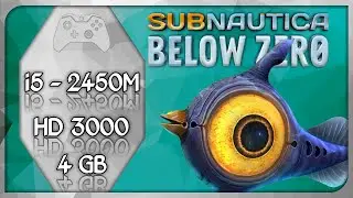Subnautica: Below Zero | i5 - 2450M | HD 3000 | 4 GB