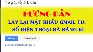 Hướng Dẫn Lấy Lại Mật Khẩu Gmail Từ Số Điện Thoại