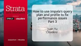 How to use Impala's query plan and profile to fix Performance - Part 3