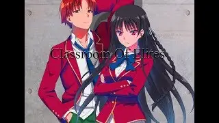Classroom Of The Elites AMV Broken Glass