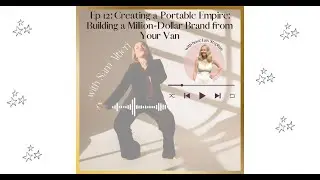 Creating a Portable Empire: Building a Million Dollar Brand from Your Van with Sam Altieri
