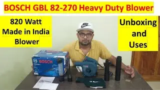 Bosch GBL 82-270 Blower Unboxing | What is a blower used for? | Can I use Blower as vacuum cleaner ?